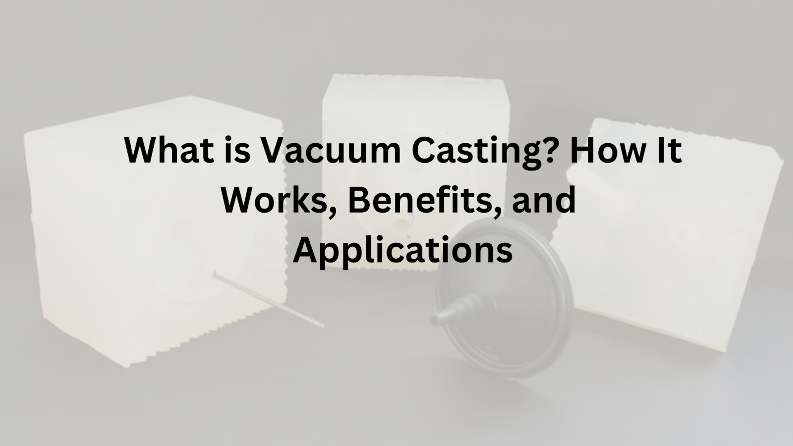 what is vacuum casting